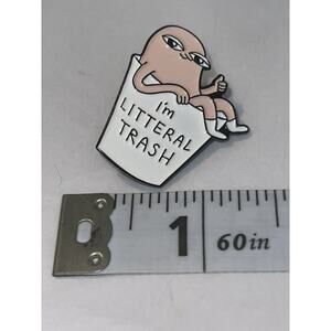 I’m Litteral Trash Pin Brooch